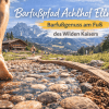 Barfußpfad Achlhof Ellmau: Barfußgenuss am Fuß des Wilden Kaisers