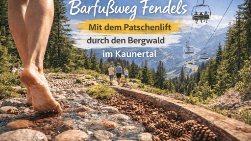 Barfußweg Fendels: Mit dem Patschenlift durch den Bergwald im Kaunertal