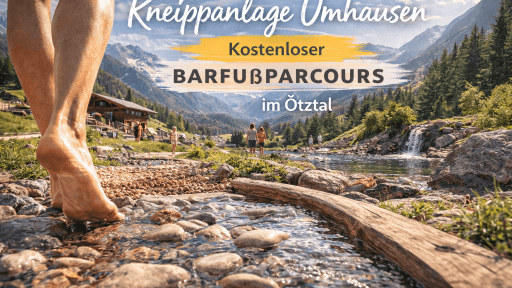 Kneippanlage Umhausen: Kostenloser Barfußparcours im Ötztal