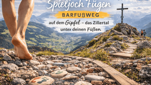 Spieljoch Fügen: Barfußweg auf dem Gipfel – das Zillertal unter deinen Füßen